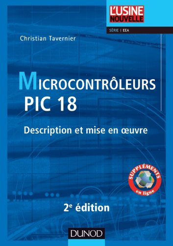 Microcontrôleurs PIC 18 - 2e ed. - Description et mise en oeuvre: Description et mise en oeuvre