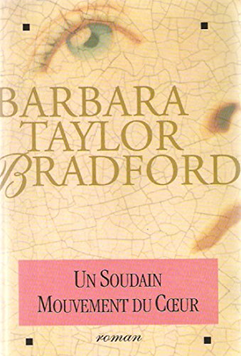 Un soudain mouvement du coeur [Relié] by Bradford, Barbara Taylor