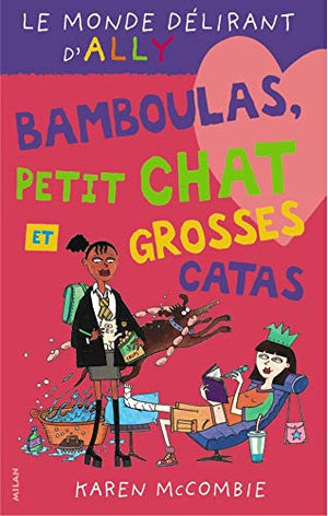 Le monde délirant d'Ally, tome 7 : Bamboulas, petit chat et grosses catas