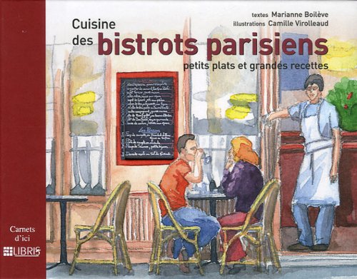 Cuisine des bistrots parisiens: Petits plats et grandes recettes