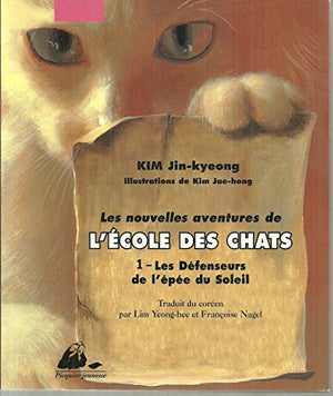 Les Nouvelles Aventures de l'Ecole des Chats, Tome 1 : Les Défenseurs de l'épée du Soleil