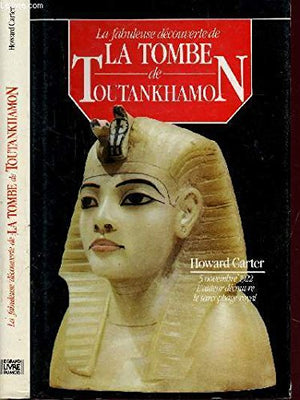 La fabuleuse découverte de la tombe de Toutankhamon