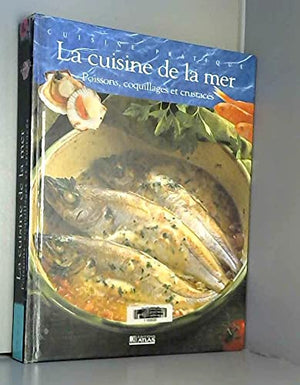 La Cuisine De La Mer. Poissons, Coquillages Et Crustaces