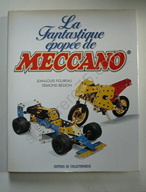 La fantastique épopée de Meccano