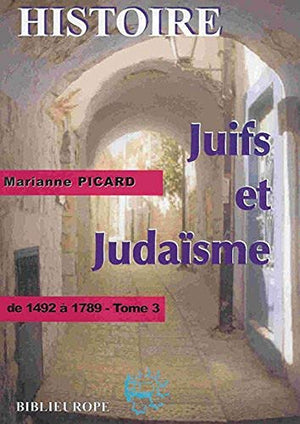 Juifs et judaïsme : Tome 3, De 1492 à 1789