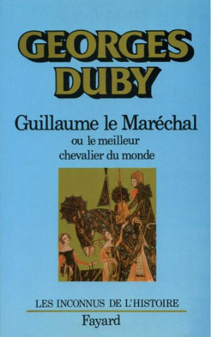 Guillaume le Maréchal ou Le Meilleur Chevalier du monde