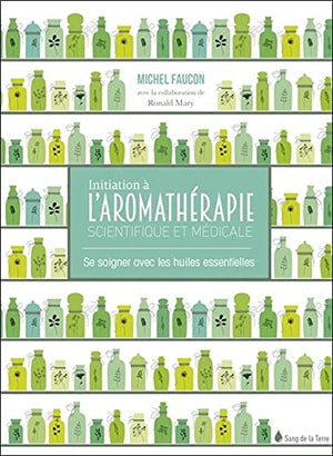 Initiation à l'aromathérapie scientifique et médicale