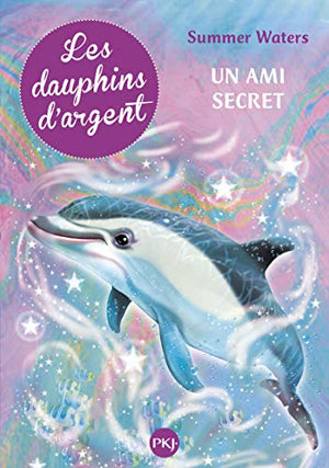 Les dauphins d'argent : Un ami secret