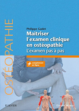 Maîtriser l'examen clinique en ostéopathie: L'examen pas à pas