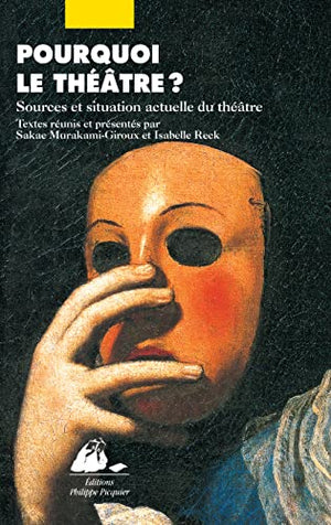 Pourquoi le théâtre ? : Sources et situation actuelle du théâtre