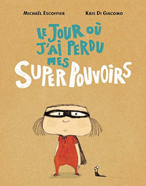 Le jour où j'ai perdu mes superpouvoirs