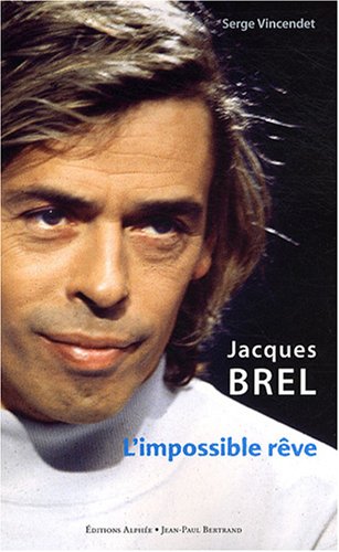 Jacques Brel: L'impossible rêve