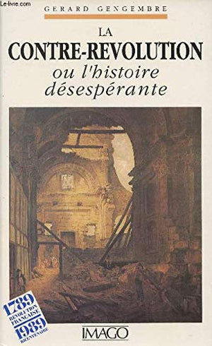 La Contre-Révolution ou l'histoire désespérante