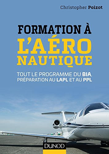 Formation à l'aéronautique - Tout le programme du BIA, préparation au LAPL et au PPL: Tout le programme du BIA, préparation au LAPL et au PPL