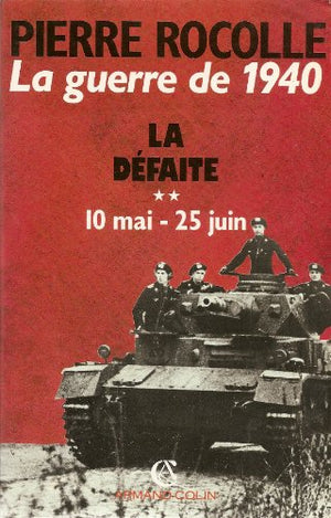 La guerre de 1940 - La Défaite