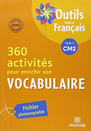 360 activités pour enrichir son vocabulaire CM2