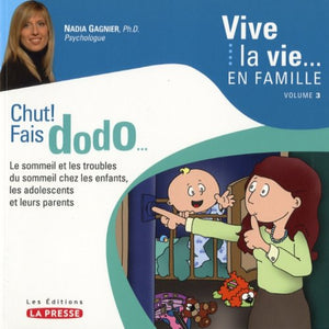 Chut ! Fais dodo - le sommeil et les troubles du sommeil chez les enfants, les adolescents et leurs parents