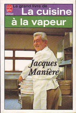 LE GRAND LIVRE DE LA CUISINE A LA VAPEUR