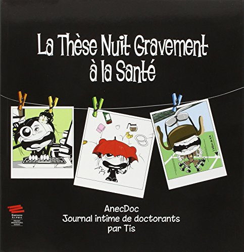 La These Nuit Gravement a la Sante - Tome 2. Anecdoc. Journal Intime de Doctorants