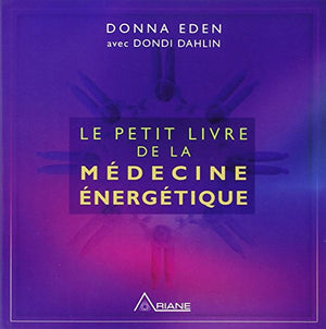 Le petit livre de la médecine énergétique