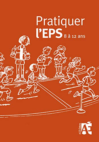 Pratiquer l'EPS 8 à 12 ans (CE2, CM1, CM2)