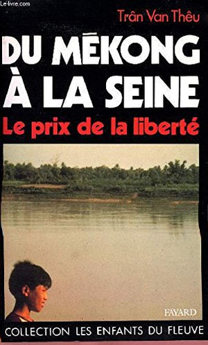 Du Mekong à la Seine : le prix de la liberté