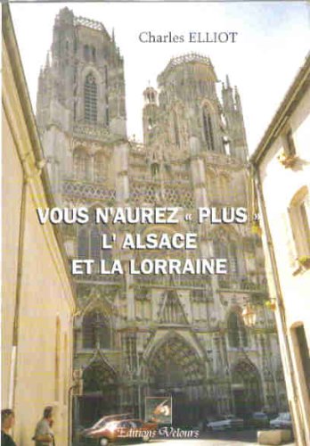 Vous N'Aurez "Plus" l'Alsace et la Lorraine