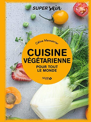 Cuisine végétarienne - super sain: pour tout le monde