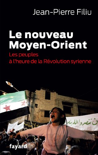 Le Nouveau Moyen-Orient: Les peuples à l'heure de la révolution syrienne