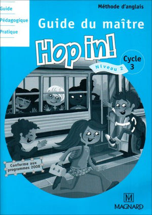 Méthode d'anglais Cycle 3 Niveau 2 Hop in!: Guide du maître