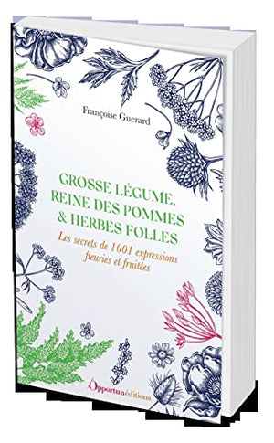 Grosse légume, reine des pommes et herbes folles