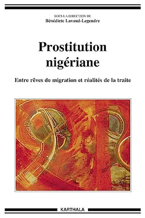 Prostitution nigériane - entre rêves de migration et réalités de la traite