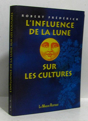 L'influence de la lune sur les cultures