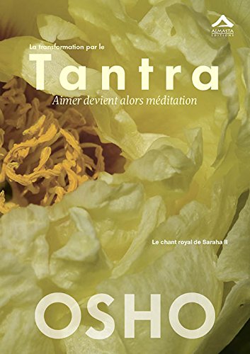 transformation par le Tantra (La) : Aimer devient alors méditation, le chant royal de Sahara II