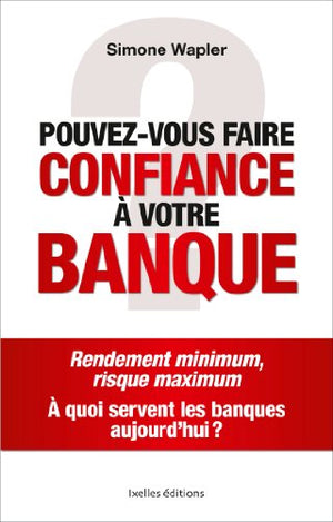 Pouvez-vous faire confiance à votre banque ?