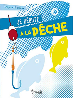 Je débute à la pêche