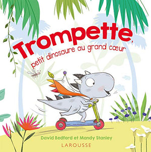 Trompette, petit dinosaure au grand coeur !