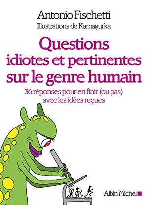 Questions idiotes et pertinentes sur le genre humain