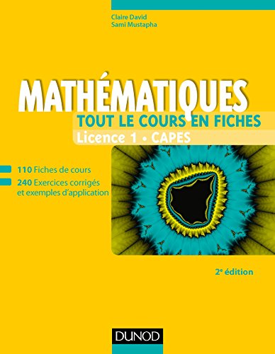 Le cours de mathématiques - Licence 1 - Capes - 2e éd: 110 fiches de cours, 200 exercices et exemples d'application