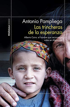 Las trincheras de la esperanza: Alberto Cairo: el hombre que reconstruye vidas en Afganistán (ODISEAS)