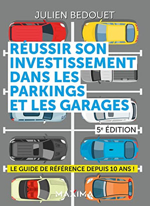 Réussir son investissement dans les parkings et les garages - 5e éd.