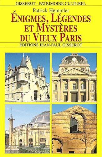 Enigmes, légendes et mystères du vieux Paris