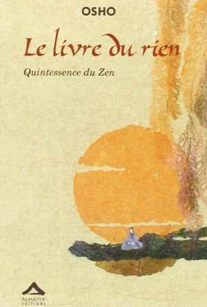 Le livre du rien : Quintessence du Zen