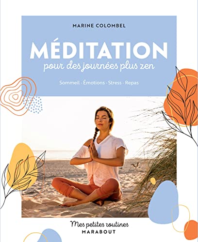 Mes petites routines - Méditation pour des journées plus zen: Sommeil · Émotions · Stress · Repas