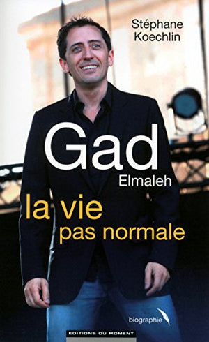 Gad Elmaleh, la vie pas normale