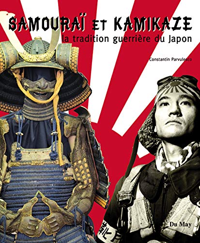 Samouraï et kamikaze: La tradition guerrière du Japon