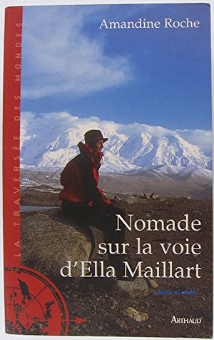 Nomade sur la voie d'Ella Maillart