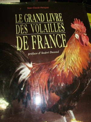 Le grand livre des volailles de France: Races anciennes, rares, disparues ou actuelles