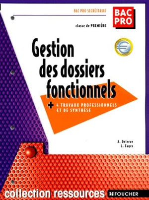 Gestion des dossiers fonctionnels. Plus 4 travaux professionnels et de synthèse 1ère/Bac pro Secrétariat