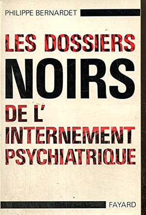 Dossiers noirs de l'internement psychiatrique